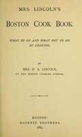 MRS. LINCOLN'S Boston Cook Book. WHAT TO DO AND WHAT NOT TO DO IN COOKING.